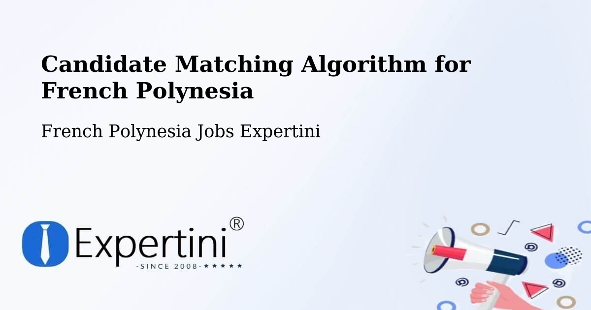 Candidate Matching Algorithm Overview – Aoua - French Polynesia Jobs Expertini