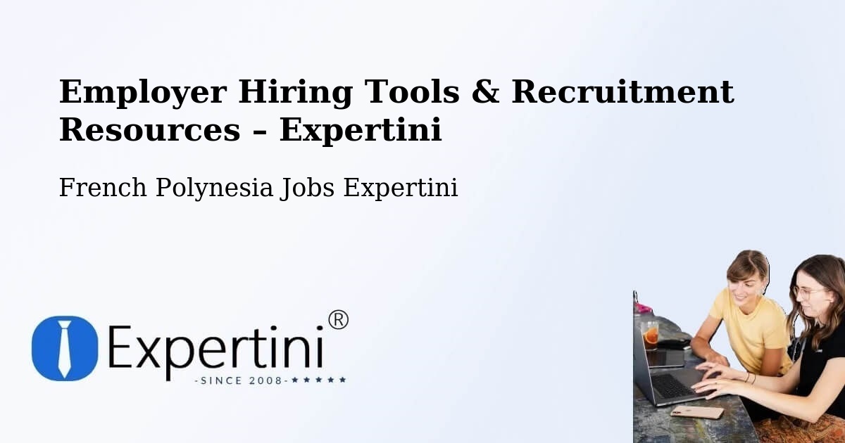 Employer Hiring Tools & Recruitment Resources – Aoua - Aoua, French Polynesia Jobs Expertini