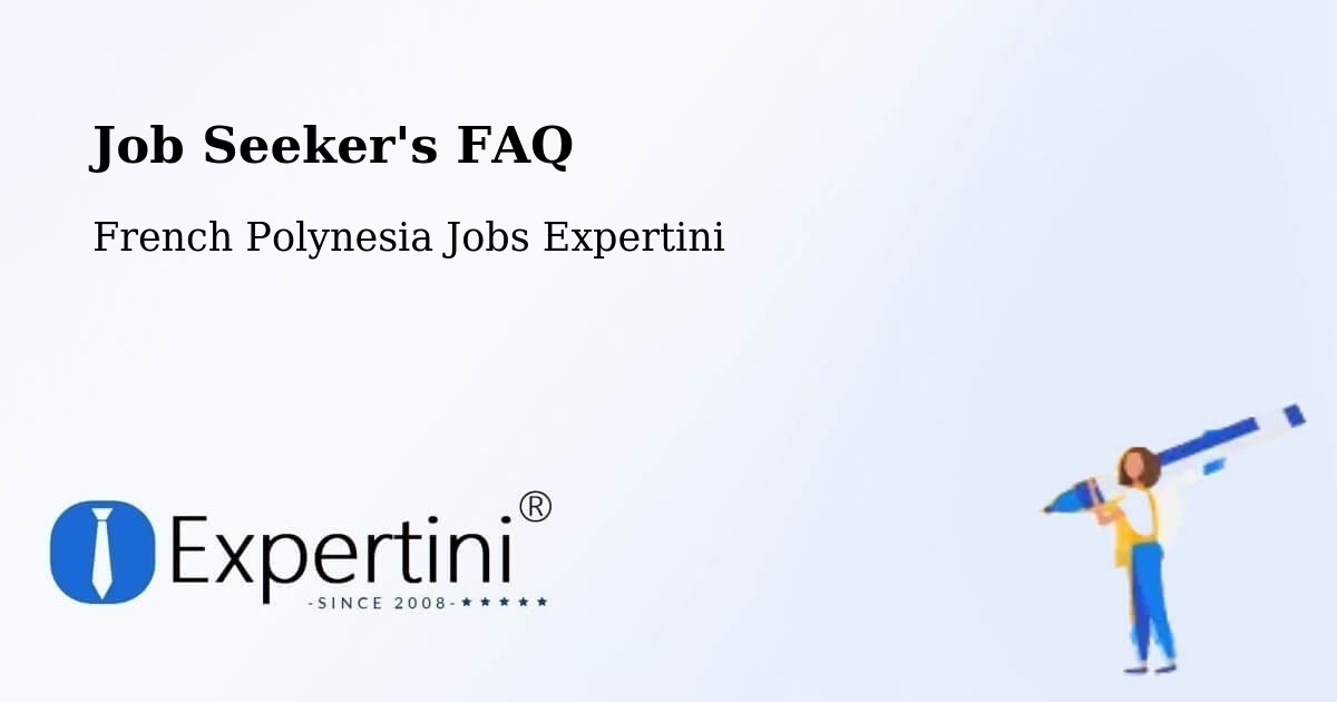 Job Seeker FAQ – Aoua - French Polynesia Jobs Expertini