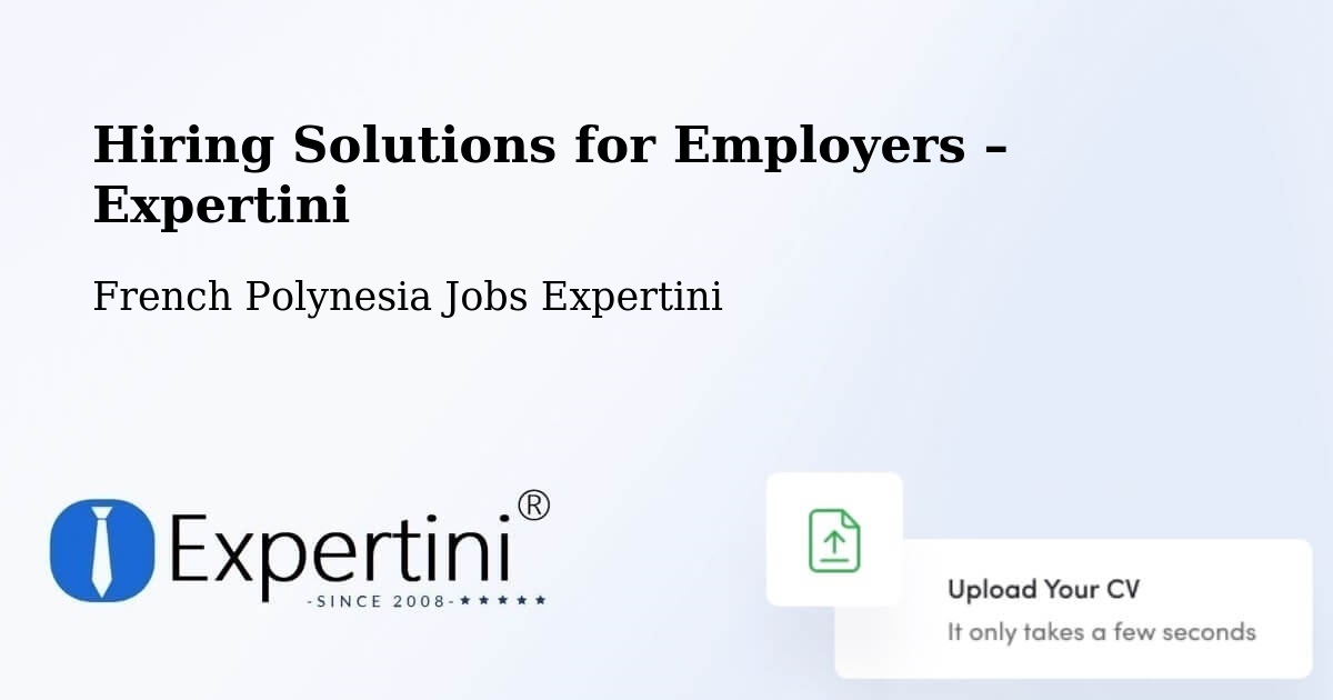 Hiring Solutions for Employers in Aoua - Aoua, French Polynesia Jobs Expertini