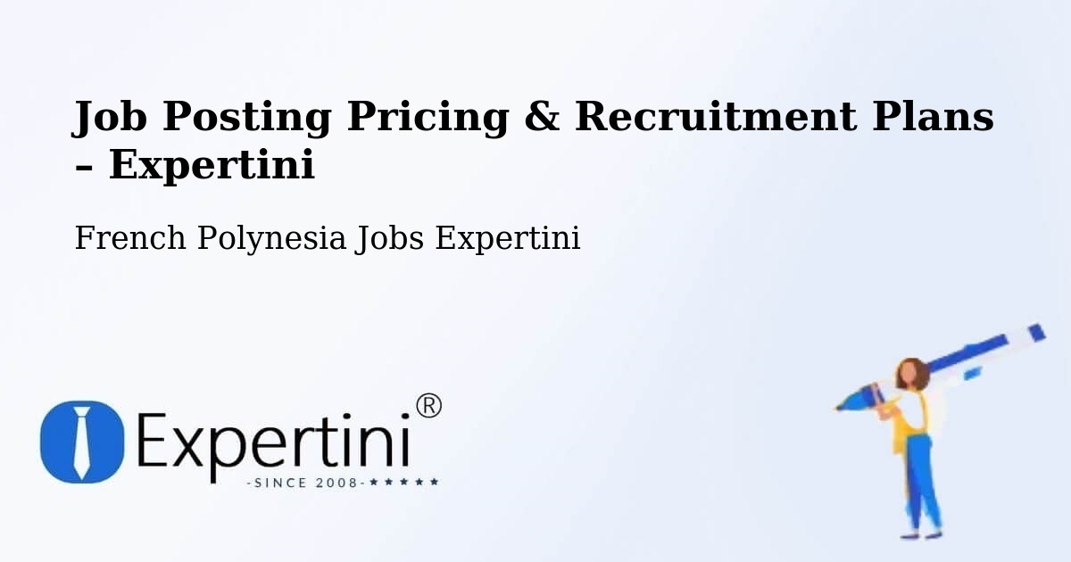 Job Posting Pricing & Recruitment Plans – Aoua - Aoua, French Polynesia Jobs Expertini
