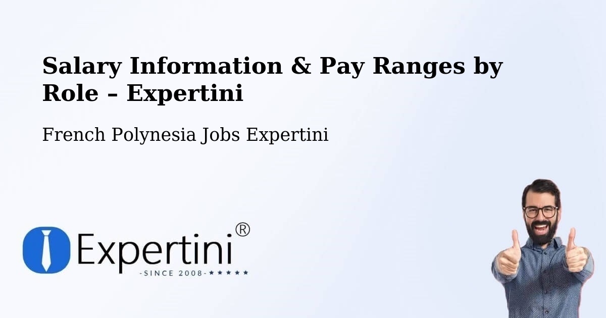 Salary Information & Pay Ranges – Aoua - Aoua, French Polynesia Jobs Expertini