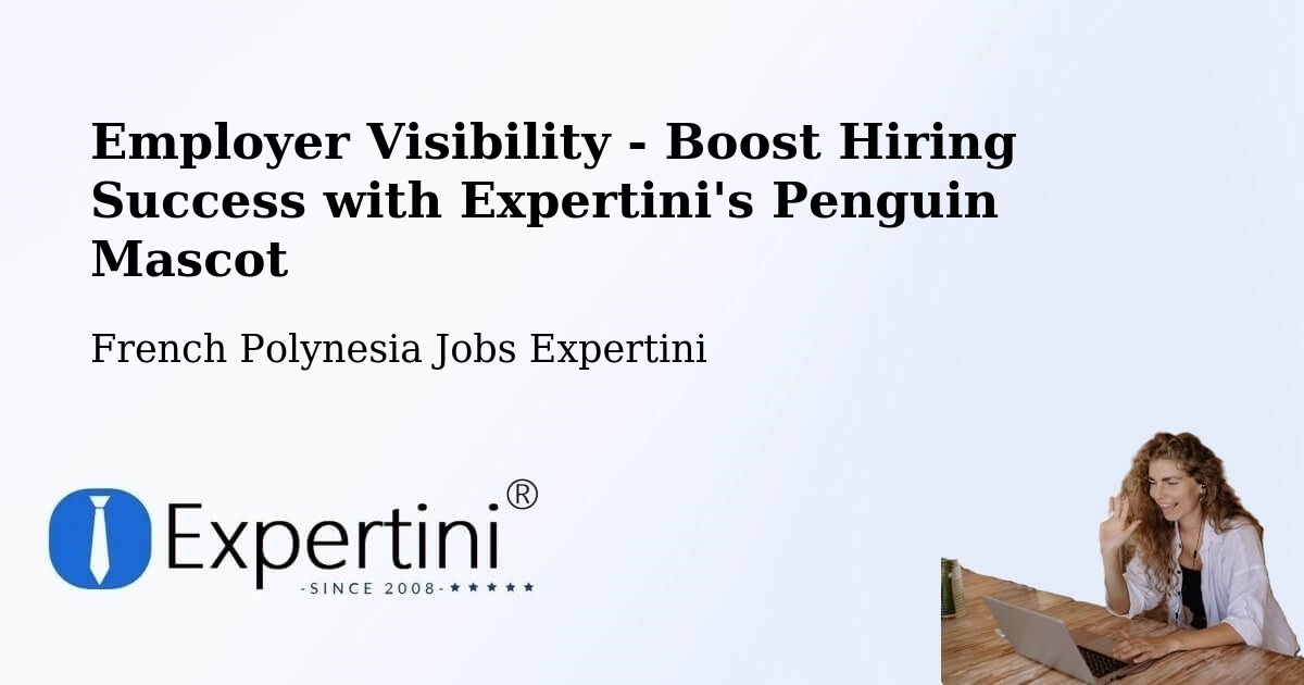 CV and Resume Visibility Optimization – Aoua - French Polynesia Jobs Expertini